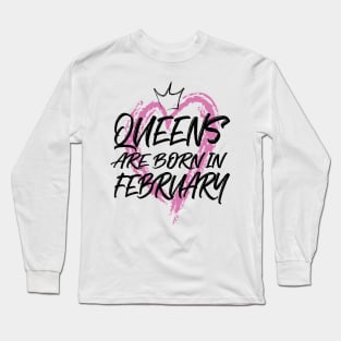 Queens are born in February Long Sleeve T-Shirt